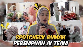 SPOTCHECK RUMAH PEREMPUAN AI TEAM !!! TAK KU SANGKA…