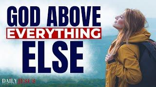 ALWAYS Put God Above Everything Else In Your Life (Morning Devotional And Prayer)