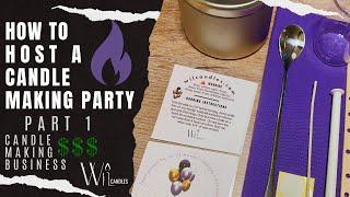 How To Host A Candle Making Party | Candle Making Business Part 1