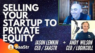 Selling Your Startup to Private Equity l Andy Wilson CEO Logikcull and SaaStr CEO Jason Lemkin