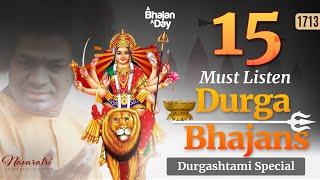 15 Must Listen Durga Bhajans | Durgashtami | Navaratri Special