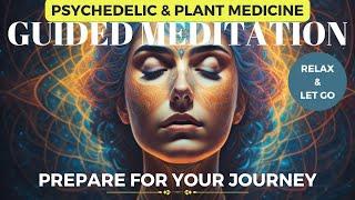 Pre-Journey Meditation for Plant Medicine & Psychedelics (Relax, Surrender, & Trust)