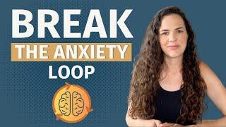 Stuck In The Anxiety Loop? Watch This So You Can Break Free