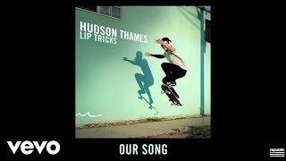 Hudson Thames - Our Song (Audio)