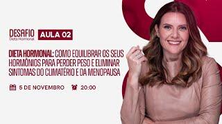 Aula 2 | A DIETA HORMONAL | Desafio Dieta Hormonal