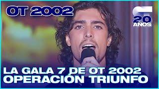 GALA 7 - OPERACIÓN TRIUNFO 2 (ENTERA) | OT 2002