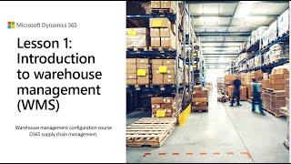 Lesson 1: Introduction to warehouse management (WMS) | D365 WMS module configuration course