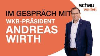 schauvorbei im Interview mit neuem Wirtschaftskammerpräsident Andreas Wirth