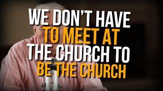 Be the church even though you cannot attend a church