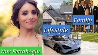 Nur Fettahoglu lifestyle Real Age Net worth family height physical (Husband) Biography Hobbies 2022