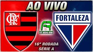 FLAMENGO X FORTALEZA AO VIVO l CAMPEONATO BRASILEIRO l NARRAÇÃO