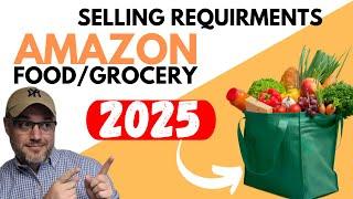 What are Amazons Food Selling Requirements [ UPDATES 2025 Grocery and Food Catagory ]