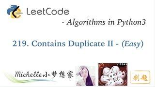 LeetCode in Python 219  Contains Duplicate II - Michelle小梦想家