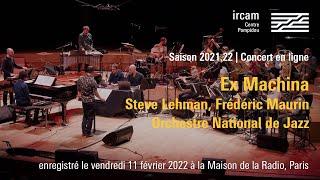 Ex Machina : Steve Lehman, Frédéric Maurin, Orchestre National de Jazz / Concert Ircam