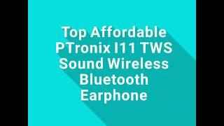 Top Affordable PTronix I11 TWS Sound Wireless Earphone | Rs 669 | 1 Year Warranty | 10 Days Return