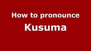 How to pronounce Kusuma (Indonesia/Indonesian) - PronounceNames.com