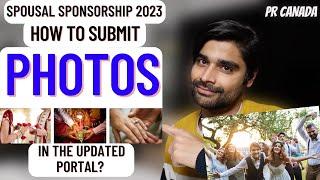 How to submit PHOTOS in the NEW PR PORTAL | Spousal Sponsorship | PR Canada 2023