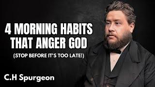 4 Morning Habits That Anger God — Stop These Before It's Too Late! | C.S Spurgeon Sermon