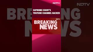 Supreme Court Channel | Supreme Court's YouTube Channel Hacked, It Shows...