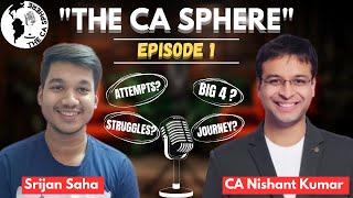 THE CA SPHERE | EPISODE 1 FT. CA NISHANT KUMAR SIR