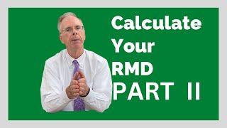 How To Calculate Your RMD, part II