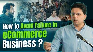 How to Avoid Failure in eCommerce Business ? Saqib Azhar | Enablers