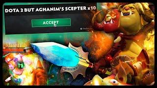 Dota 2 But Aghanim's Scepter x10