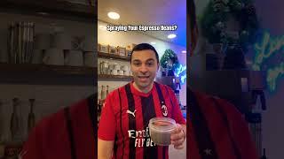 Spraying Your Espresso Beans?