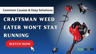 Craftsman Weed Eater Won’t Stay Running (Common Causes & Easy Solutions)