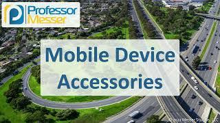 Mobile Device Accessories - CompTIA A+ 220-1101 - 1.3