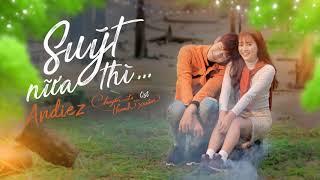 SUYT NUA THI | OFFICIAL OST | CHUYEN DI CUA THANH XUAN | ANDIEZ x BITI'S HUNTER