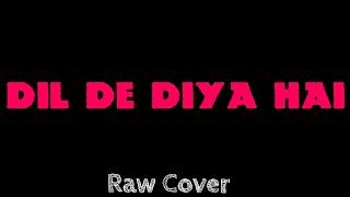 DIL DE DIYA HAI | RAW