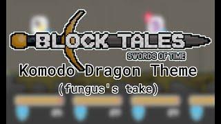 Block Tales Remix - Komodo Dragon (Fungus's Mix)