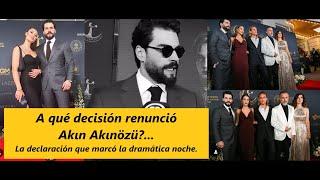 What decision did Akın Akınözü renounce?...The statement that marked the dramatic night.