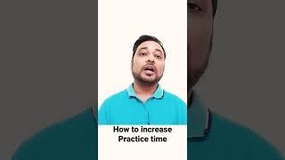 How to increase practices Time