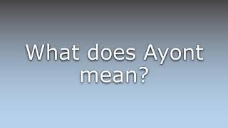 What does Ayont mean?