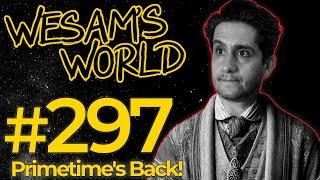 Wesam's World #297 - Primetime's Back!