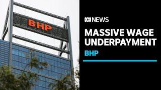 BHP admits underpaying almost 30,000 workers | ABC News