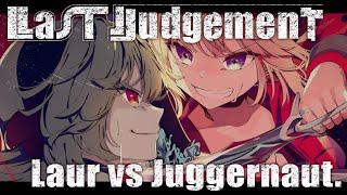 Laur vs Juggernaut. - Last Judgement