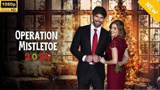 Operation Mistletoe 2024  | Heartwarming Holiday Adventure Full Movie| FULL HD