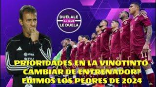 PRIORIDADES VINOTINTO EN 2025 / CAMBIAR ENTRENADOR? / EN 2024 FUIMOS LOS PEORES