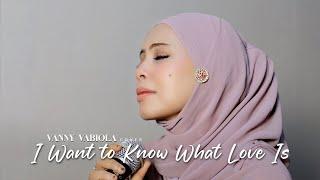 I Want To Know What Love Is - Foreigner Cover By Vanny Vabiola