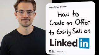 How to Create an Offer to Easily Sell on LinkedIn (FREE 3 Hour Course in Description Below)