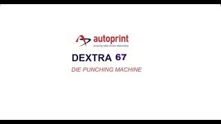 Autoprint | Dextra 67 | Versatile Tag Cutting Solution | Automatic Die-Punching and Creasing Machine