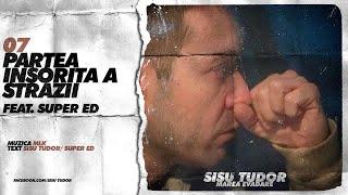 Sisu Tudor - Partea Insorita A Strazii (feat. Super ED)