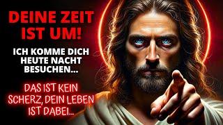 ️ ICH WERDE DICH HEUTE ABEND BESUCHEN, SEI BEREIT!  Gott sagt  Gottes Botschaft heute