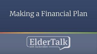 Making a Financial Plan - ElderTalk with TuckerAllen [Episode 136]