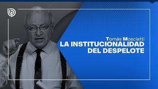 Comentario de Tomás Mosciatti: La institucionalidad del despelote