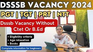 DSSSB VACANCY WITHOUT CTET OR B.ED | DSSSB PGT TGT PRT NTT RECRUITMENT | DSSSB TEACHERS RECRUITMENT