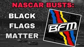 NASCAR Busts: Black Flags Matter